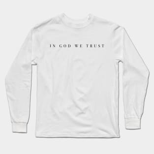 IN GOD WE TRUST Long Sleeve T-Shirt